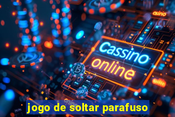 jogo de soltar parafuso